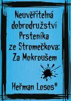 Neuvěřitelná dobrodružství Prsteníka ze Stromečkova: Za Mokroušem - Heřman Losos