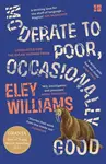 Moderate to Poor, Occasionally Good - Eley Williams