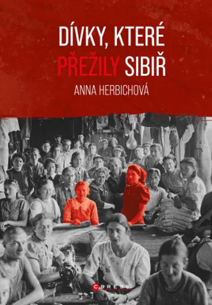 Dívky, které přežily Sibiř - Anna Herbichová - e-kniha