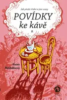 Povídky ke kávě  X. aneb Jak přežít třídní a jiné srazy - Hana Hrabáková