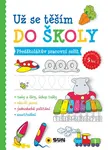 Už se těším do školy - Předškolákův pracovní sešit - Připraveni k zápisu