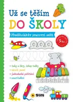 Už se těším do školy - Předškolákův pracovní sešit - Připraveni k zápisu