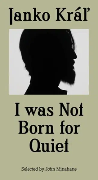 Janko Kráľ - I was Not Born for Quiet