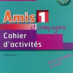 Amis et compagnie 1: Cahier d´activités - Colette Samson