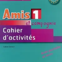 Amis et compagnie 1: Cahier d´activités - Colette Samson
