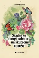 Staňte se magnetem na skutečné muže - Hana Adamíková