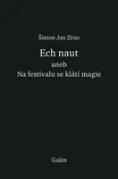 Ech naut aneb Na festivalu se klátí magie - Jan Zrno Šimon
