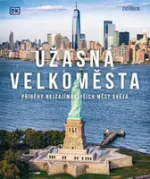 Úžasná velkoměsta - Příběhy nejpůsobivějších měst světa