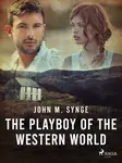 The Playboy of the Western World - John Millington Synge