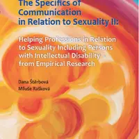 The Specifics of communication in relation to sexuality II. Helping professions in relation to sexuality including persons with intellectual disabilit