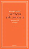 Skutečné přítomnosti - George Steiner