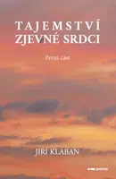 Tajemství zjev(e)né srdci - 1. část - Jiří Klaban - e-kniha