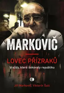 Lovec přízraků. Markovič - Viktorín Šulc, Jiří Markovič