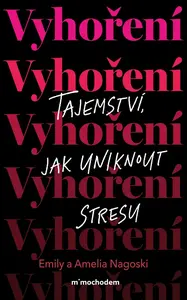 Vyhoření: Tajemství, jak uniknout stresu - Emily Nagoski, Amelia Nagoski
