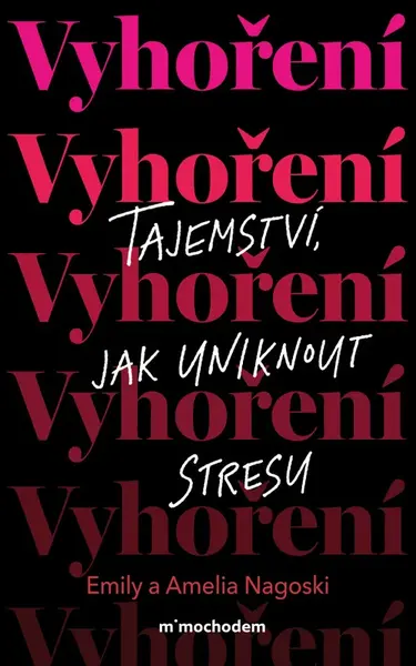 Vyhoření: Tajemství, jak uniknout stresu - Emily Nagoski, Amelia Nagoski