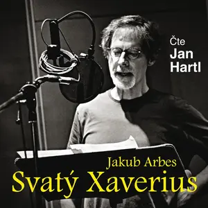 Svatý Xaverius - Jakub Arbes - audiokniha