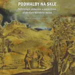 Podmalby na skle ve sbírkách Národního muzea - Jiří Belis, Romana Kirchnerová, Markéta Dumpíková, Anastasia Ivanova - e-kniha
