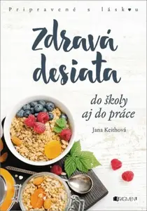 Zdravá desiata - Jana Keithová