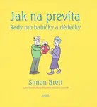 Jak na prevíta. Rady pro babičky a dědečky (Defekt) - Simon Brett, Alex Hallatt