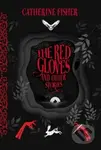 The Red Gloves (and Other Stories) - Catherine Fisher - kniha z kategorie Pro děti
