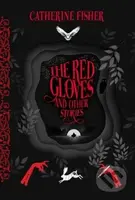 The Red Gloves (and Other Stories) - Catherine Fisher - kniha z kategorie Pro děti