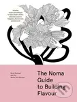 The Noma Guide to Building Flavour - Rene Redzepi