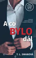 Kniha: A co bylo dál od Swan T.L.