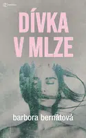 Kniha: Dívka v mlze od Bernátová Barbora