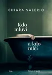 Kdo mluví a kdo mlčí - Chiara Valerio