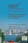 Planning, Urban Design, and Architecture for Climate Action - David Corbett, Anna Hurlimann, Ursula Eicker, Sanjukkta Bhaduri, Mattia Federico Leone, 