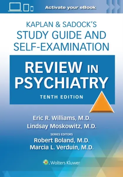 Kaplan & Sadockâ€™s Study Guide and Self-Examination Review in Psychiatry: Print + eBook with Multimedia - Marcia Verduin, Robert Boland, Eric Rashad 