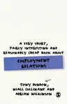 A Very Short, Fairly Interesting and Reasonably Cheap Book About Employment Relations - Adrian Wilkinson, Tony Dundon, Niall Cullinane