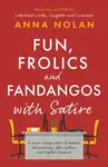 Fun, Frolics and Fandangos with Satire - Anna Nolan