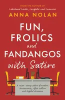 Fun, Frolics and Fandangos with Satire - Anna Nolan