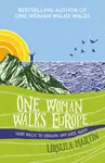 One Woman Walks Europe - Ursula Martin