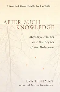 After Such Knowledge - Eva Hoffman