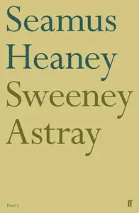 Sweeney Astray - Seamus Heaney