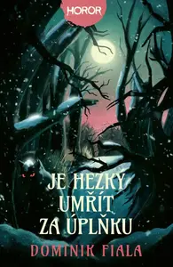 Je hezký umřít za úplňku - Dominik Fiala