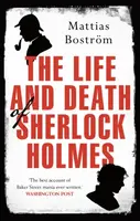 The Life and Death of Sherlock Holmes - Mattias Bostrom