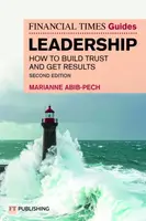 The Financial Times Guide to Leadership - Marianne Abib Pech
