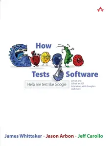How Google Tests Software - James Whittaker, Jeff Carollo, Jason Arbon