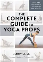 The Complete Guide to Yoga Props - Jenny Clise