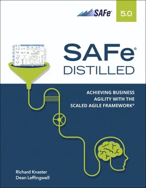SAFe 5.0 Distilled - Dean Leffingwell, Richard Knaster