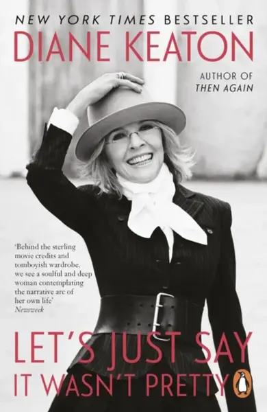 Let's Just Say It Wasn't Pretty - Diane Keaton