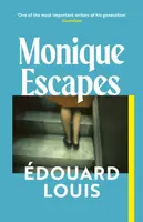 Monique Escapes - Édouard Louis