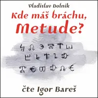 Kde máš bráchu, Metude? - Vladislav Dolník - audiokniha