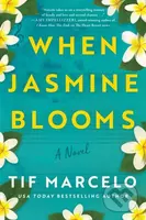 When Jasmine Blooms (A Novel) - Tif Marcelo - kniha z kategorie Společenská beletrie