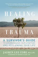 Healing from Trauma - Jasmin Lee Cori LPC, Robert Scaer M.D.