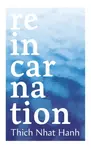 Reincarnation - Thich Nhat Hanh