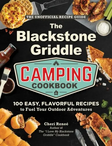 The Blackstone Griddle Camping Cookbook - Cheri Renee